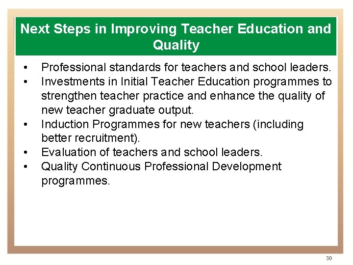 Next Steps in Improving Teacher Education and Quality • • • Professional standards for