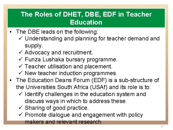 The Roles of DHET, DBE, EDF in Teacher Education • The DBE leads on