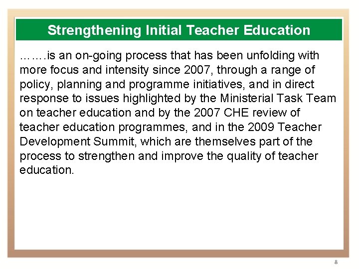 Strengthening Initial Teacher Education ……. is an on-going process that has been unfolding with