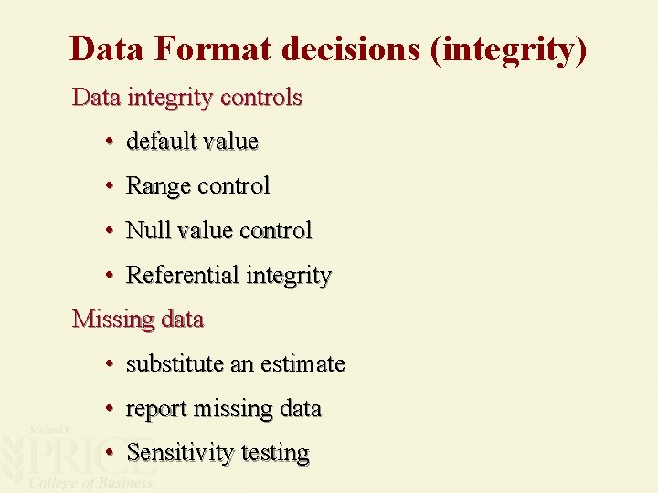 Data Format decisions (integrity) Data integrity controls • default value • Range control •