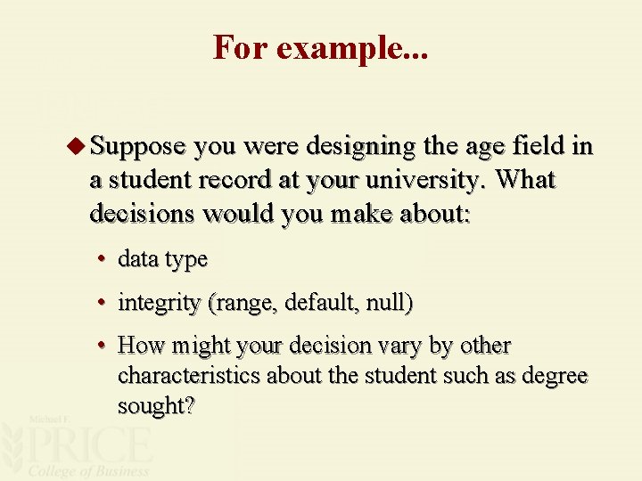 For example. . . u Suppose you were designing the age field in a