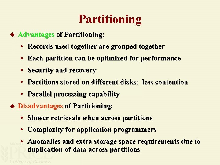 Partitioning u Advantages of Partitioning: • Records used together are grouped together • Each
