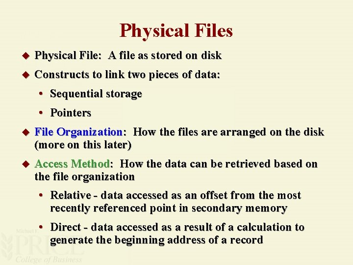 Physical Files u Physical File: A file as stored on disk u Constructs to