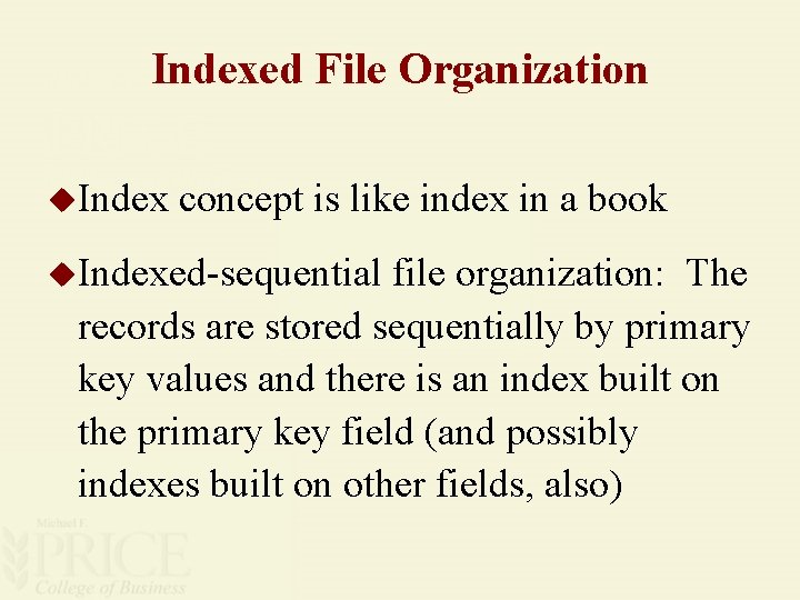Indexed File Organization u. Index concept is like index in a book u. Indexed-sequential
