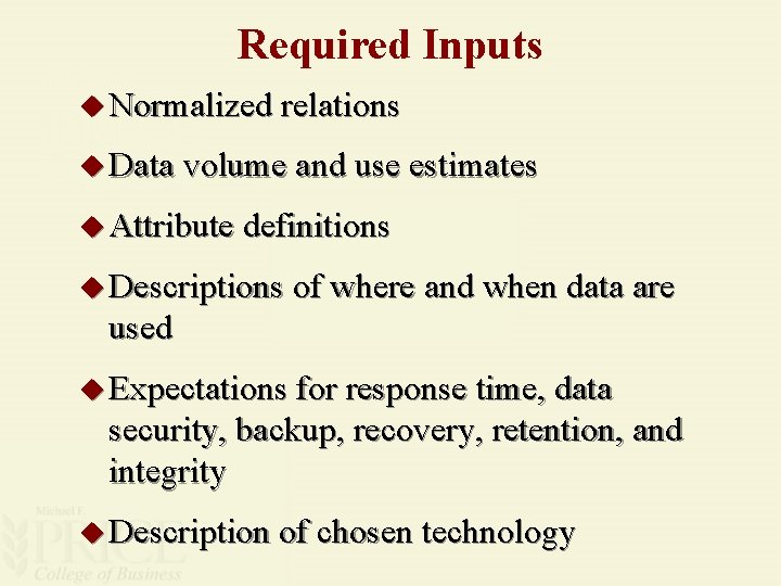 Required Inputs u Normalized relations u Data volume and use estimates u Attribute definitions