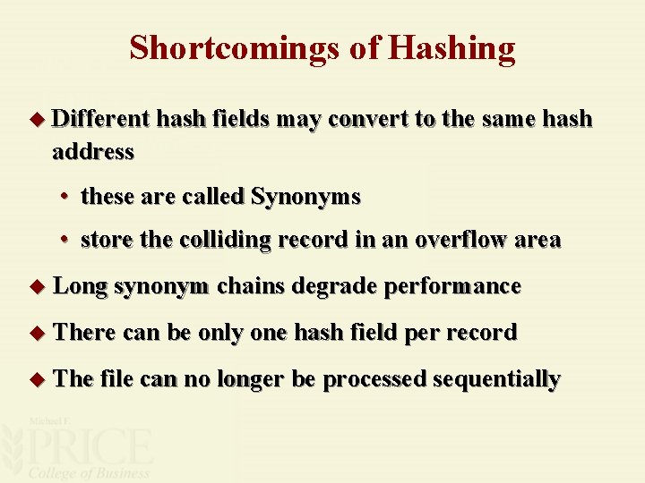 Shortcomings of Hashing u Different hash fields may convert to the same hash address