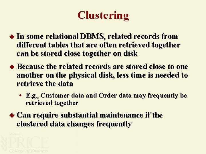 Clustering u In some relational DBMS, related records from different tables that are often