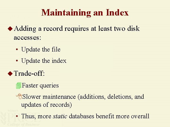 Maintaining an Index u Adding a record requires at least two disk accesses: •