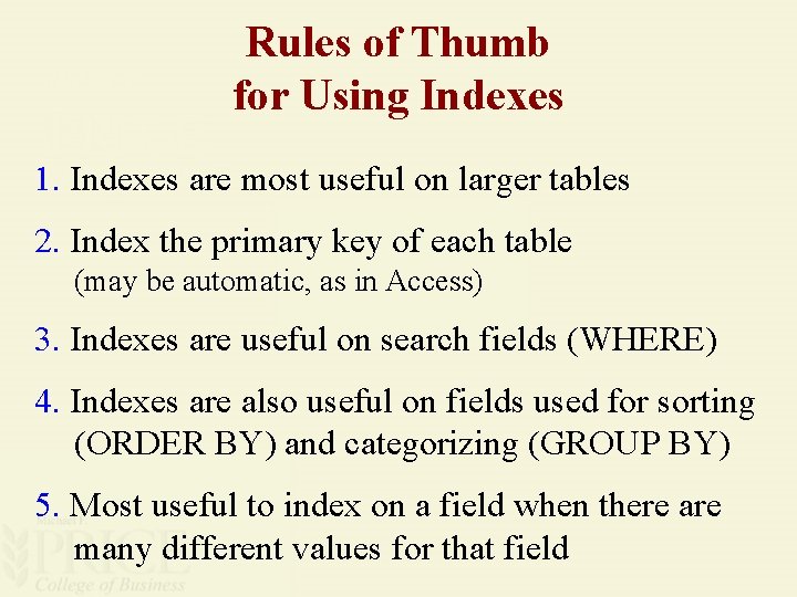 Rules of Thumb for Using Indexes 1. Indexes are most useful on larger tables