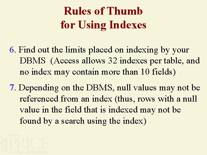 Rules of Thumb for Using Indexes 6. Find out the limits placed on indexing