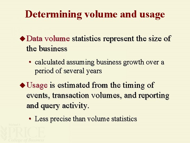 Determining volume and usage u Data volume statistics represent the size of the business