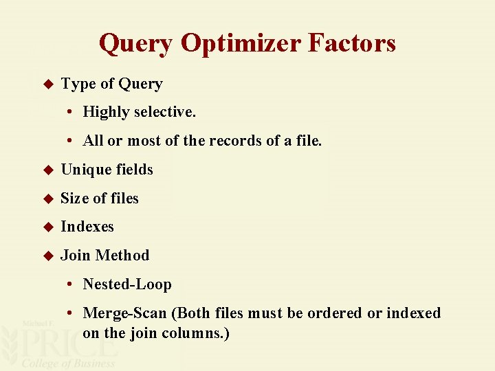 Query Optimizer Factors u Type of Query • Highly selective. • All or most