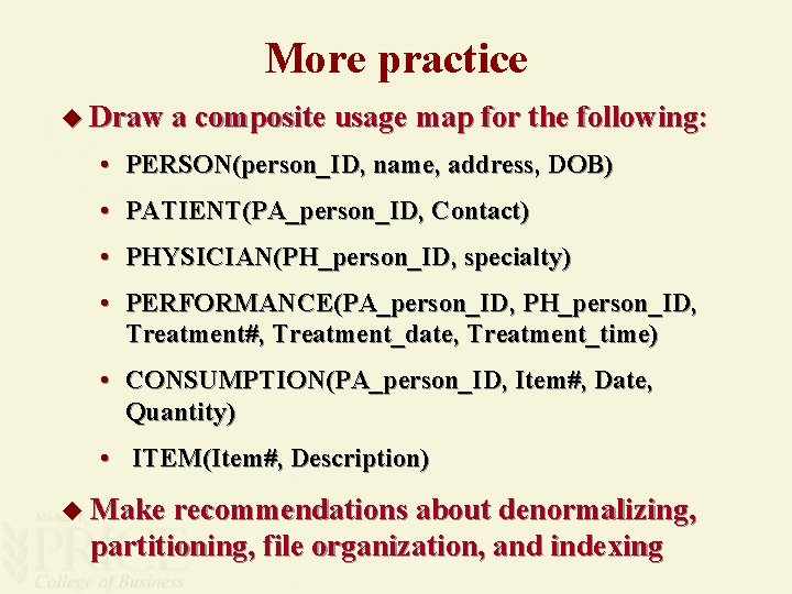 More practice u Draw a composite usage map for the following: • PERSON(person_ID, name,