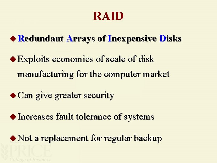 RAID u Redundant Arrays of Inexpensive Disks u Exploits economies of scale of disk