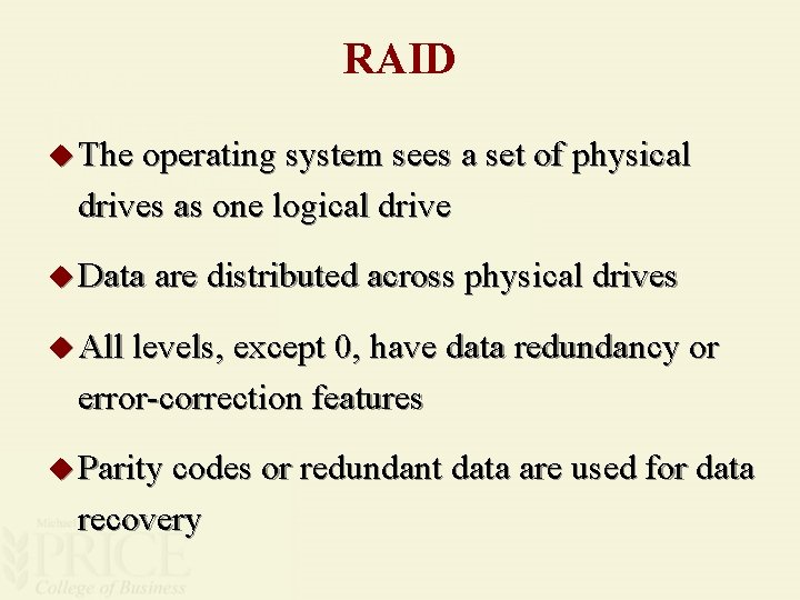 RAID u The operating system sees a set of physical drives as one logical