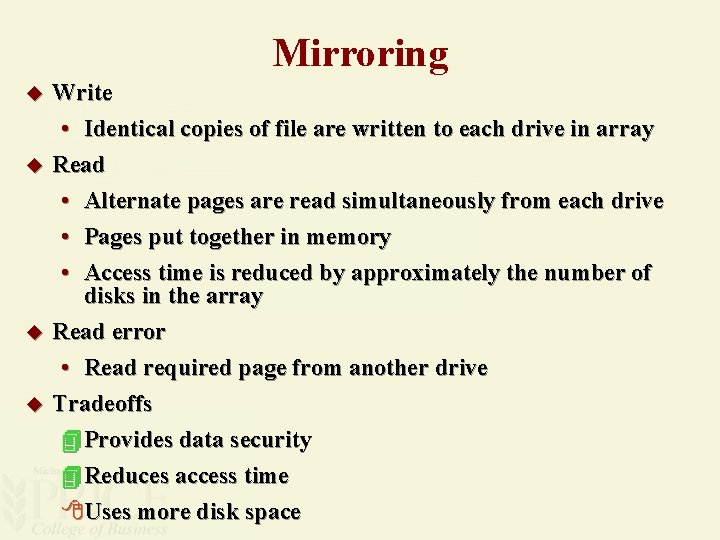 Mirroring u u Write • Identical copies of file are written to each drive