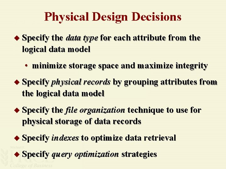 Physical Design Decisions u Specify the data type for each attribute from the logical