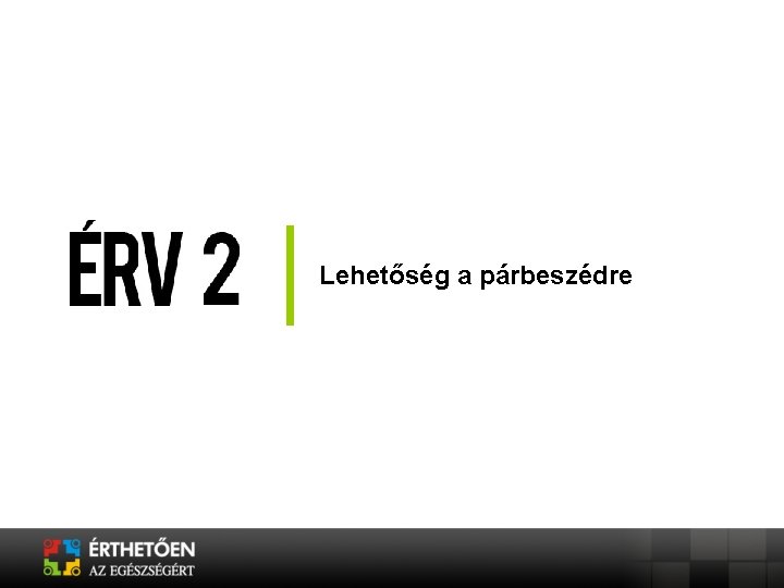 Lehetőség a párbeszédre Lehetőség a párbeszédre