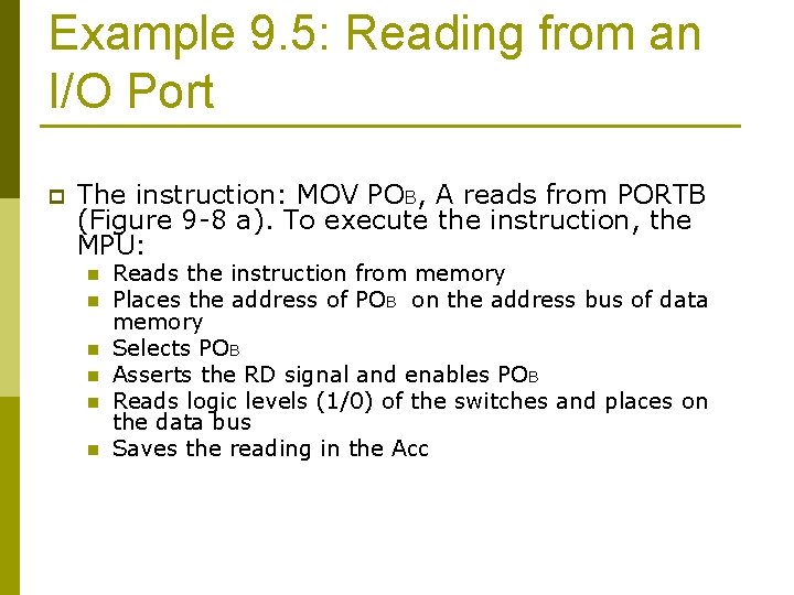 Example 9. 5: Reading from an I/O Port p The instruction: MOV POB, A