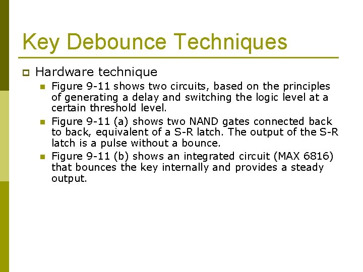 Key Debounce Techniques p Hardware technique n n n Figure 9 -11 shows two