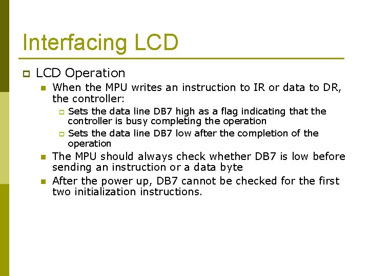 Interfacing LCD p LCD Operation n When the MPU writes an instruction to IR