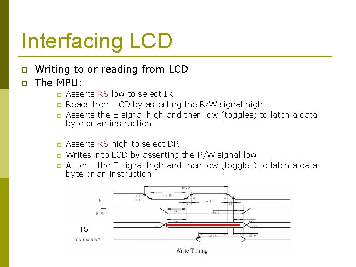 Interfacing LCD p p Writing to or reading from LCD The MPU: p p