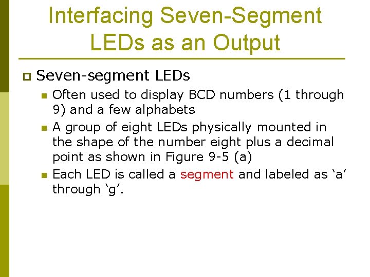 Interfacing Seven-Segment LEDs as an Output p Seven-segment LEDs n n n Often used