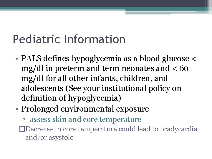 Pediatric Information • PALS defines hypoglycemia as a blood glucose < mg/dl in preterm Pediatric Information • PALS defines hypoglycemia as a blood glucose < mg/dl in preterm