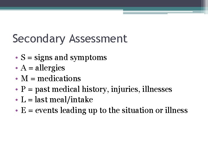 Secondary Assessment • • • S = signs and symptoms A = allergies M Secondary Assessment • • • S = signs and symptoms A = allergies M