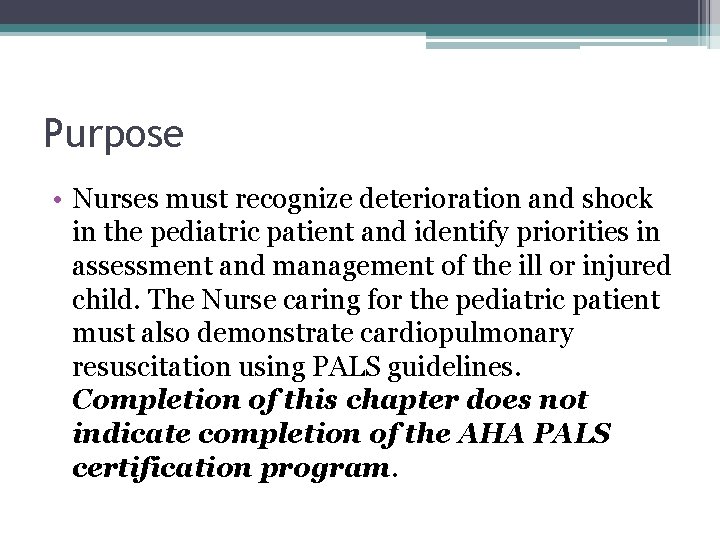 Purpose • Nurses must recognize deterioration and shock in the pediatric patient and identify Purpose • Nurses must recognize deterioration and shock in the pediatric patient and identify