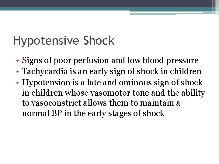 Hypotensive Shock • Signs of poor perfusion and low blood pressure • Tachycardia is Hypotensive Shock • Signs of poor perfusion and low blood pressure • Tachycardia is
