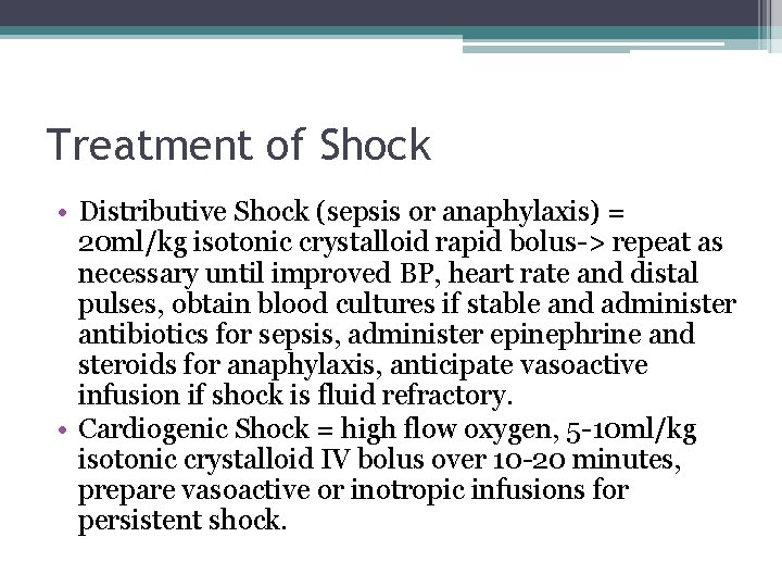 Treatment of Shock • Distributive Shock (sepsis or anaphylaxis) = 20 ml/kg isotonic crystalloid Treatment of Shock • Distributive Shock (sepsis or anaphylaxis) = 20 ml/kg isotonic crystalloid