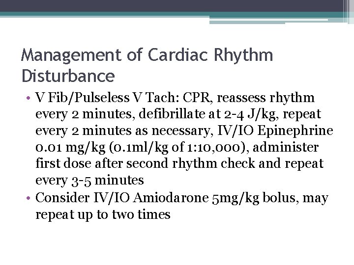 Management of Cardiac Rhythm Disturbance • V Fib/Pulseless V Tach: CPR, reassess rhythm every Management of Cardiac Rhythm Disturbance • V Fib/Pulseless V Tach: CPR, reassess rhythm every