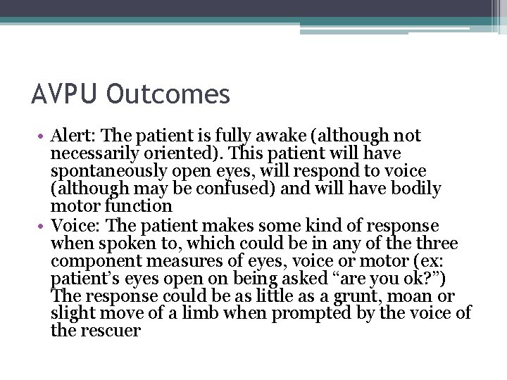 AVPU Outcomes • Alert: The patient is fully awake (although not necessarily oriented). This AVPU Outcomes • Alert: The patient is fully awake (although not necessarily oriented). This