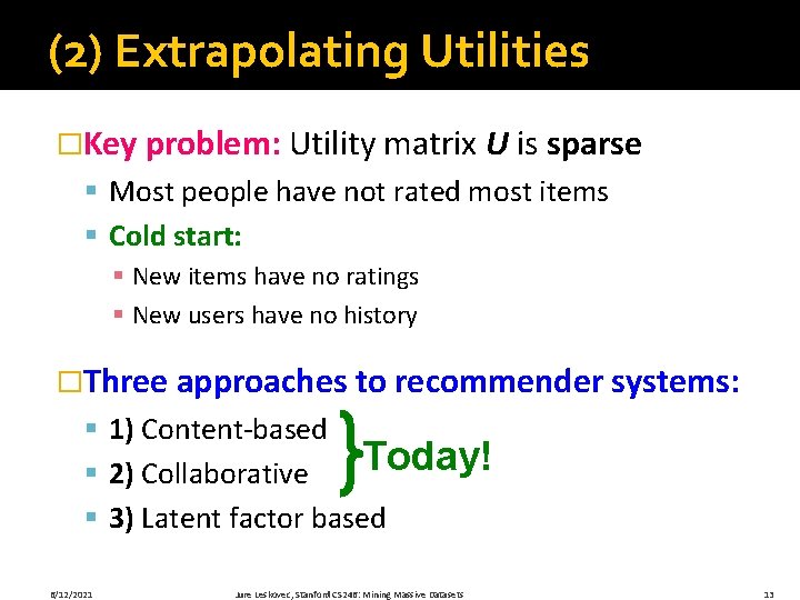 (2) Extrapolating Utilities �Key problem: Utility matrix U is sparse § Most people have