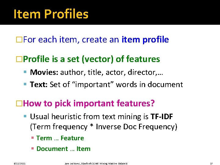 Item Profiles �For each item, create an item profile �Profile is a set (vector)