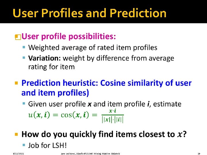 User Profiles and Prediction � 6/12/2021 Jure Leskovec, Stanford CS 246: Mining Massive Datasets
