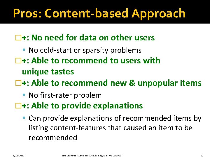 Pros: Content-based Approach �+: No need for data on other users § No cold-start