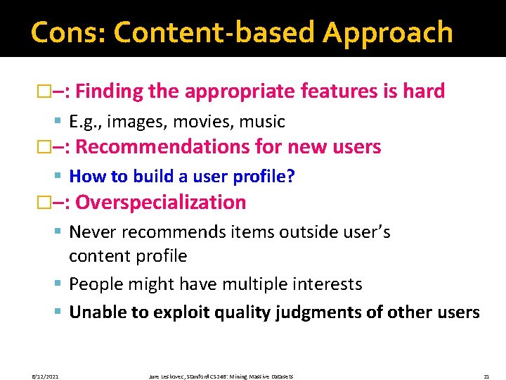 Cons: Content-based Approach �–: Finding the appropriate features is hard § E. g. ,