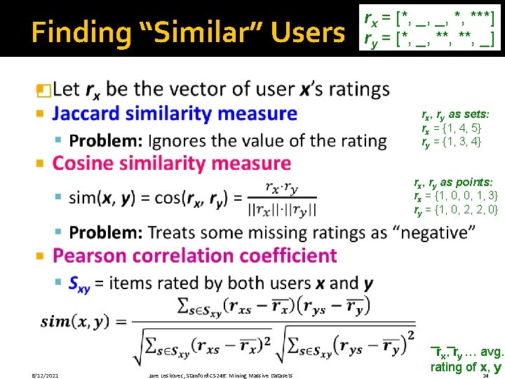 Finding “Similar” Users rx = [*, _, _, *, ***] ry = [*, _,