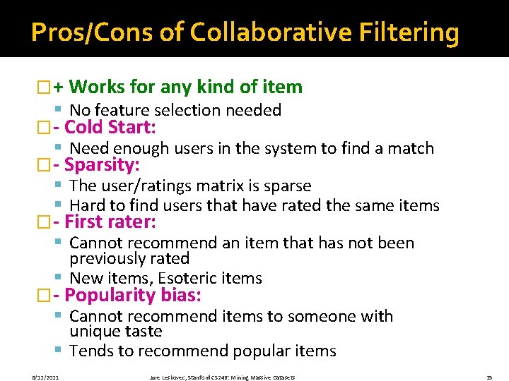Pros/Cons of Collaborative Filtering �+ Works for any kind of item § No feature