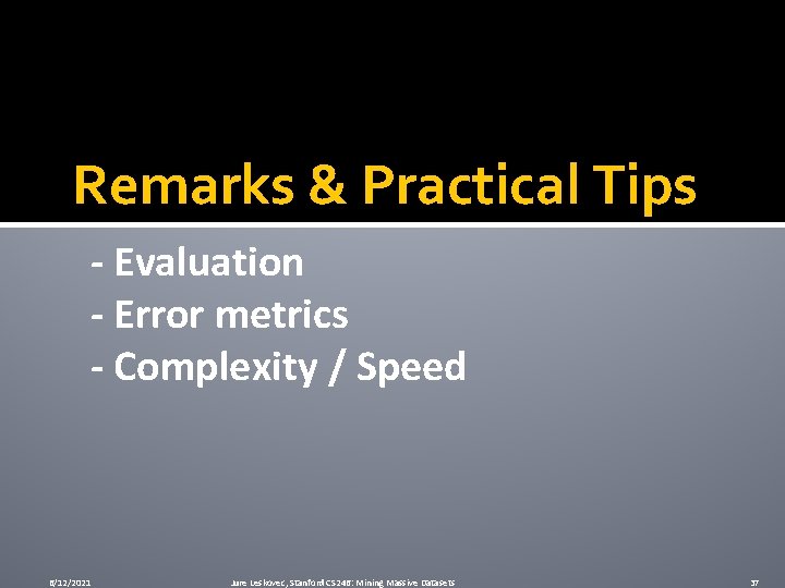Remarks & Practical Tips - Evaluation - Error metrics - Complexity / Speed 6/12/2021