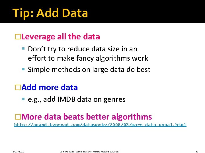 Tip: Add Data �Leverage all the data § Don’t try to reduce data size