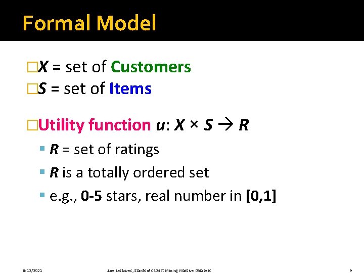 Formal Model �X = set of Customers �S = set of Items �Utility function