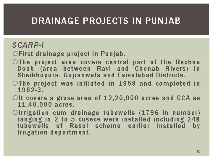 DRAINAGE PROJECTS IN PUNJAB SCARP-I First drainage project in Punjab. The project area covers