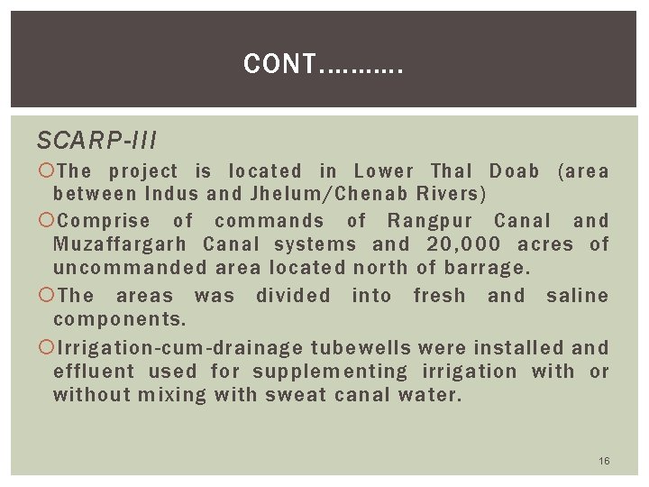 CONT. ………. SCARP-III The project is located in Lower Thal Doab (area between Indus