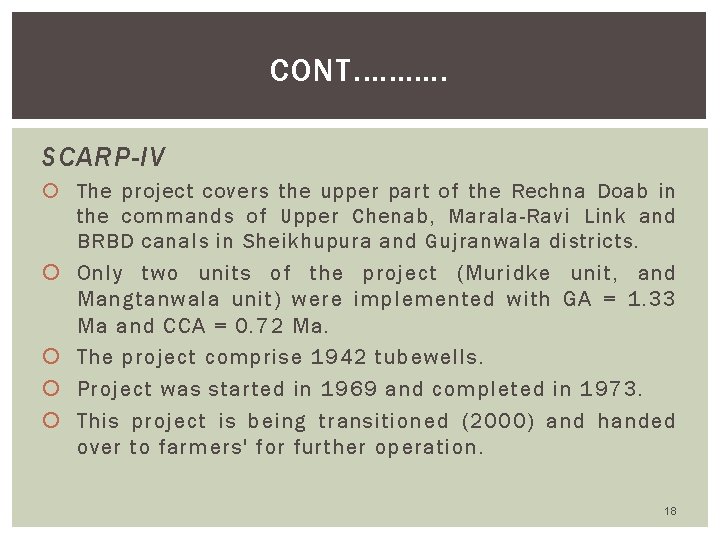 CONT. ………. SCARP-IV The project covers the upper part of the Rechna Doab in