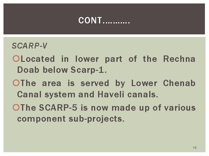 CONT. ………. SCARP-V Located in lower part of the Rechna Doab below Scarp-1. The