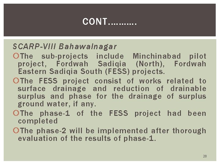 CONT. ………. SCARP-VIII Bahawalnagar The sub-projects include Minchinabad pilot project, Fordwah Sadiqia (North), Fordwah