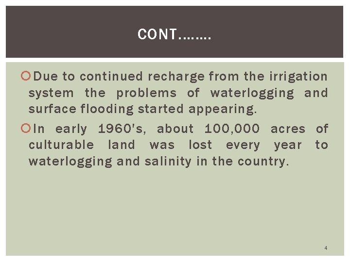 CONT. ……. Due to continued recharge from the irrigation system the problems of waterlogging